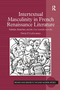 Intertextual Masculinity in French Renaissance Literature: Rabelais, Brantme, and the Cent nouvelles nouvelles