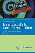 Intertextualit?t Und Intermedialit?t: Theoretische Grundlagen - Exemplarische Analysen