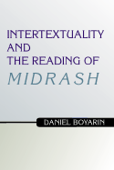 Intertextuality and the Reading of Midrash - Boyarin, Daniel