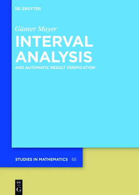 Interval Analysis: And Automatic Result Verification - Mayer, Gnter