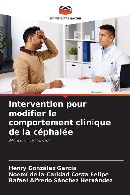 Intervention pour modifier le comportement clinique de la c?phal?e - Gonzlez Garc?a, Henry, and Costa Felipe, Noem? de la Caridad, and Snchez Hernndez, Rafael Alfredo