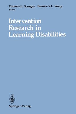 Intervention Research in Learning Disabilities - Scruggs, Thomas E (Editor), and Wong, Bernice Y L (Editor)
