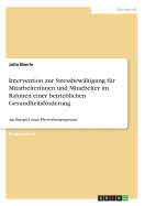 Intervention zur Stressbew?ltigung f?r Mitarbeiterinnen und Mitarbeiter im Rahmen einer betrieblichen Gesundheitsfrderung: Am Beispiel einer Physiotherapiepraxis