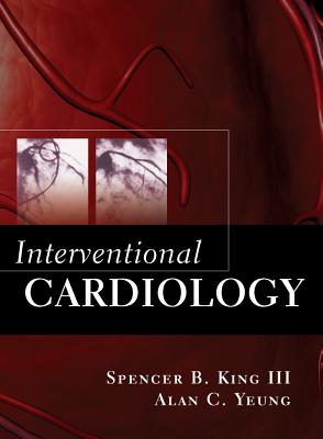 Interventional Cardiology - King, Spencer B, and Yeung, Alan C