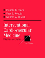 Interventional Cardiovascular Medicine: Principles and Practice - Stack, Robert S, and Roubin, Gary S, MD, PhD, and O'Neill, William W, MD