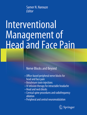 Interventional Management of Head and Face Pain: Nerve Blocks and Beyond - N Narouze, Samer (Editor)