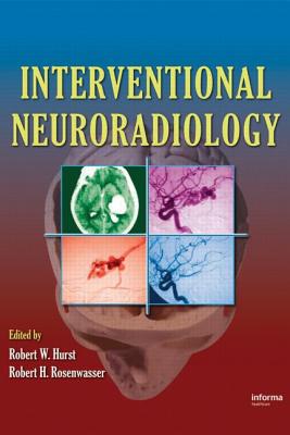 Interventional Neuroradiology - Hurst, Robert W (Editor), and Rosenwasser, Robert H, MD (Editor)