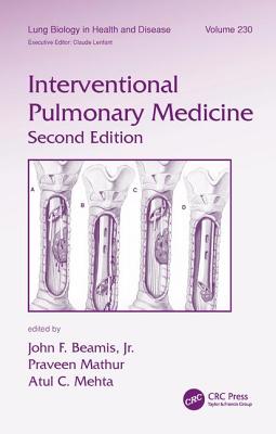 Interventional Pulmonary Medicine - Beamis, John F, Jr. (Editor), and Mathur, Praveen (Editor), and Mehta, Atul C (Editor)