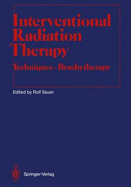 Interventional radiation therapy techniques - brachytherapy