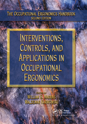 Interventions, Controls, and Applications in Occupational Ergonomics - Marras, William S (Editor), and Karwowski, Waldemar (Editor)