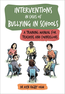 Interventions in Cases of Bullying in Schools: A Training Manual for Teachers and Counsellors