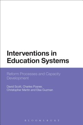 Interventions in Education Systems: Reform and Development - Scott, David, and Posner, C. M., and Martin, Christopher