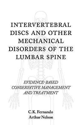 Intervertebral Discs and Other Mechanical Disorders of the Lumbar Spine: Evidence-Based Conservative Management and Treatment - Fernando, C K