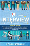 Interview: This book Includes Preparation and Questions and Answers. The Quick and Complete Guide for What To Do Before the Interview. The Most Common Questions and Winning Answering Techniques.
