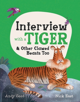Interview with a Tiger: And Other Clawed Beasts Too - Seed, Andy
