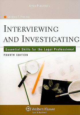 Interviewing and Investigating: Essential Skills for the Legal Professional - Parsons, Stephen P