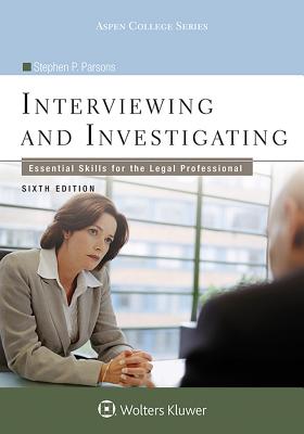 Interviewing and Investigating: Essential Skills for the Legal Professional - Parsons, Stephen P