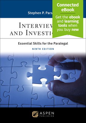 Interviewing and Investigating: Essential Skills for the Paralegal [Connected Ebook] - Parsons, Stephen P