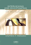 Interviewing and Investigating: Essential Skills for the Paralegal - Parsons, Stephen P