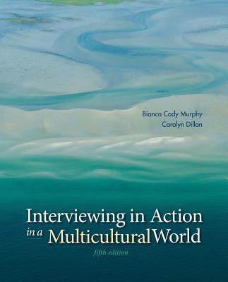 Interviewing in Action in a Multicultural World with Coursemate Access Code - Murphy, Bianca Cody, and Dillon, Carolyn