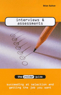 Interviews and Assessments: The Insider Guide to Succeeding at Selection and Getting the Job You Want