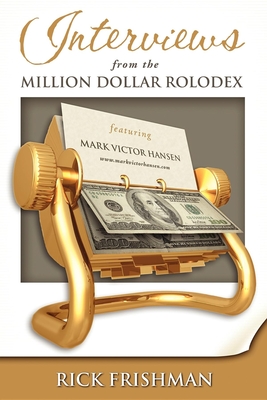 Interviews from the Million Dollar Rolodex - Frishman, Rick