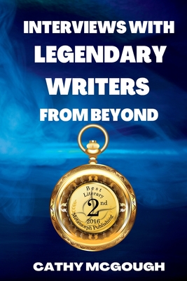 Interviews With Legendary Writers From Beyond - McGough, Cathy