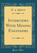 Interviews with Mining Engineers (Classic Reprint)