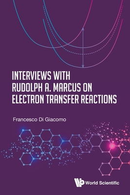 Interviews with Rudolph A. Marcus on Electron Transfer Reactions - Di Giacomo, Francesco