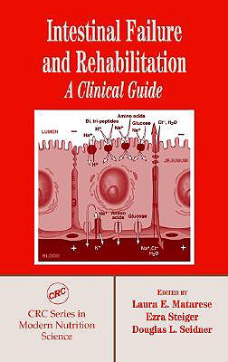 Intestinal Failure and Rehabilitation: A Clinical Guide - Matarese, Laura E (Editor), and Steiger, Ezra (Editor), and Seidner, Douglas L (Editor)