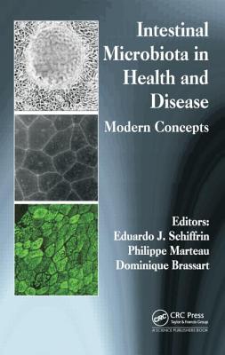Intestinal Microbiota in Health and Disease: Modern Concepts - Schiffrin, Eduardo J (Editor), and Marteau, Philippe (Editor), and Brassart, Dominique (Editor)