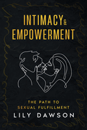 Intimacy & Empowerment: The Path to Sexual Fulfillment