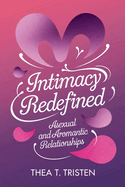 Intimacy Redefined: Asexual and Aromantic Relationships