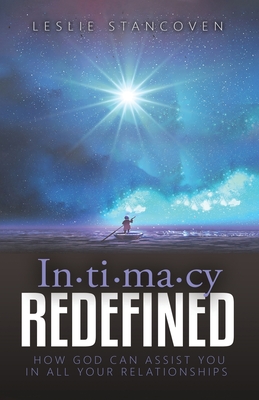 Intimacy Redefined: How God Can Assist You In All Your Relationships - Stancoven, Leslie, and Banks, Robert (Editor)
