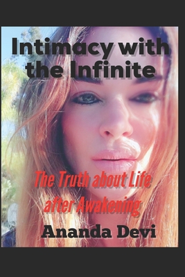 Intimacy with the Infinite: The Truth about Life after Awakening - Devi, Ananda