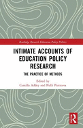 Intimate Accounts of Education Policy Research: The Practice of Methods