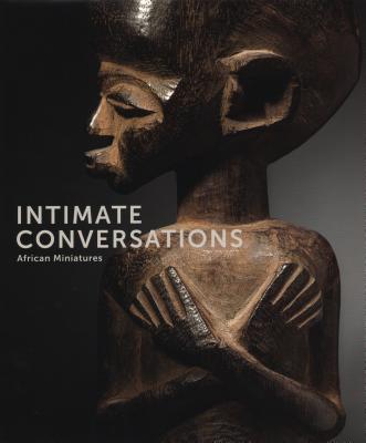 Intimate Conversations: African Miniatures - Geoffroy, Berenice G., and Dintenfass, Nicole, and Dintenfass, John