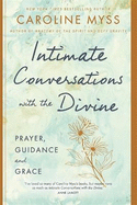 Intimate Conversations with the Divine: Prayer, Guidance and Grace