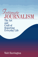 Intimate Journalism: The Art and Craft of Reporting Everyday Life