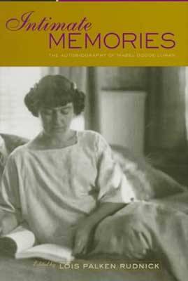 Intimate Memories: The Autobiography of Mabel Dodge Luhan - Luhan, Mabel Dodge, and Rudnick, Lois Palken (Editor)