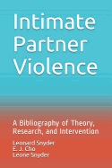 Intimate Partner Violence: A Bibliography of Theory, Research, and Intervention