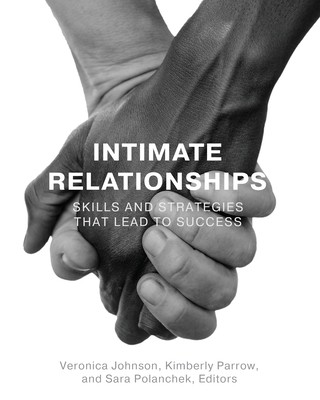 Intimate Relationships: Skills and Strategies that Lead to Success - Johnson, Veronica (Editor), and Parrow, Kimberly (Editor), and Polanchek, Sara (Editor)