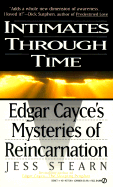 Intimates Through Time: Edgar Cayce's Mysteries of Reincarnation