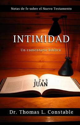 Intimidad: Un comentario bblico de 1, 2, y 3 Juan - Son, Gary (Translated by), and Soto, Sonia (Translated by), and Constable, Thomas L