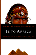 Into Africa: A Journey Through the Ancient Empires - de Villers, Marq, and Villiers, Marq, and Hirtle, Sheila