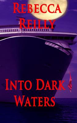 Into Dark Waters - Reilly, Rebecca