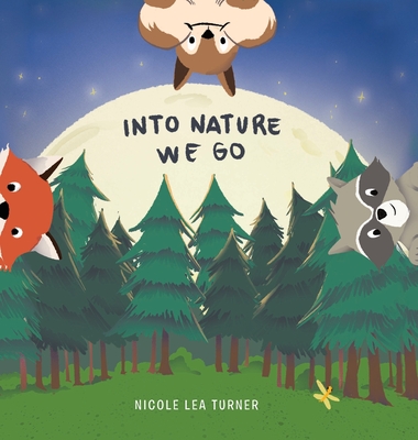 Into Nature We Go - Turner, Nicole Lea