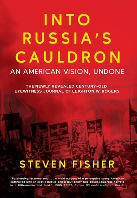 Into Russia's Cauldron: An American Vision, Undone - Fisher, Steven