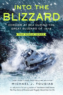 Into the Blizzard (Young Readers Edition): Heroism at Sea During the Great Blizzard of 1978