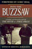 Into the Buzzsaw: Leading Journalists Expose the Myth of a Free Press